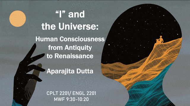 "I" and the Universe: Human Consciousness from Antiquity to Renaissance An abstract design of a person sitting on sand dunes within the negative space of the head of a larger person looking out thoughtfully at a distant star, with overlaid text about the course (printed below for your convenience)