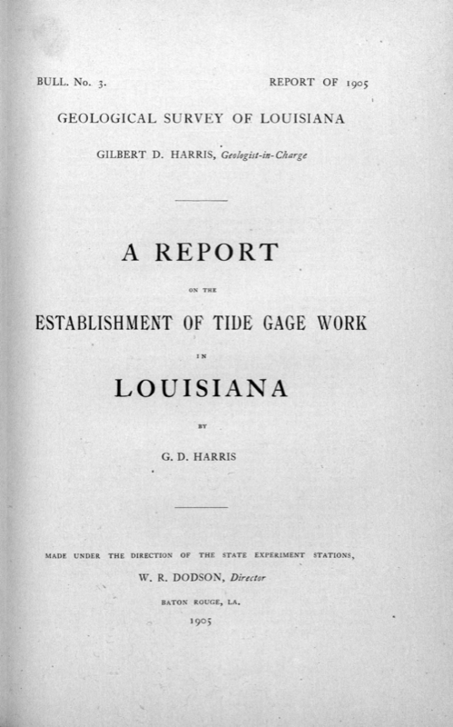 Bulletin 3 - Report on the Establishment of Tide Gage Work in Louisiana Bulletin 3 - Report on the Establishment of Tide Gage Work in Louisiana